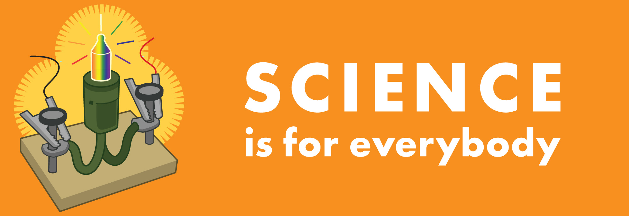 Science is for everybody.