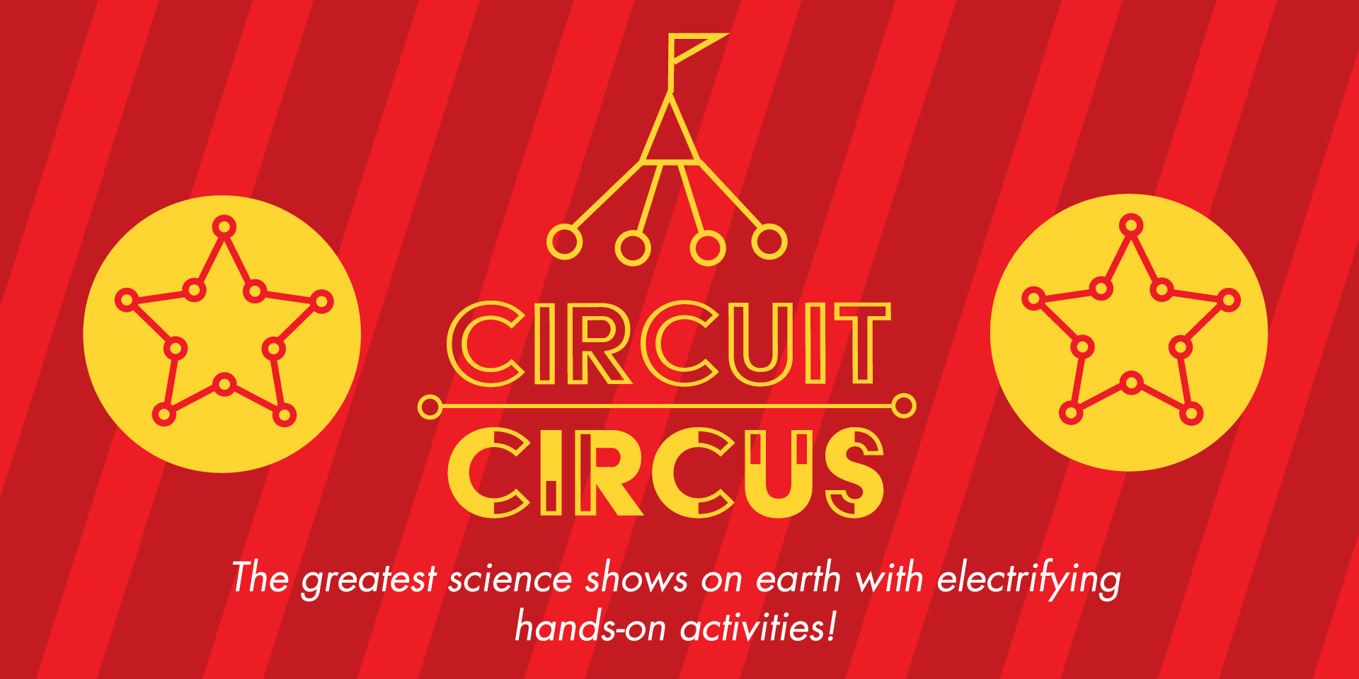 Circuit Circus: The greatest science shows on earth with electrifying hands-on activities.