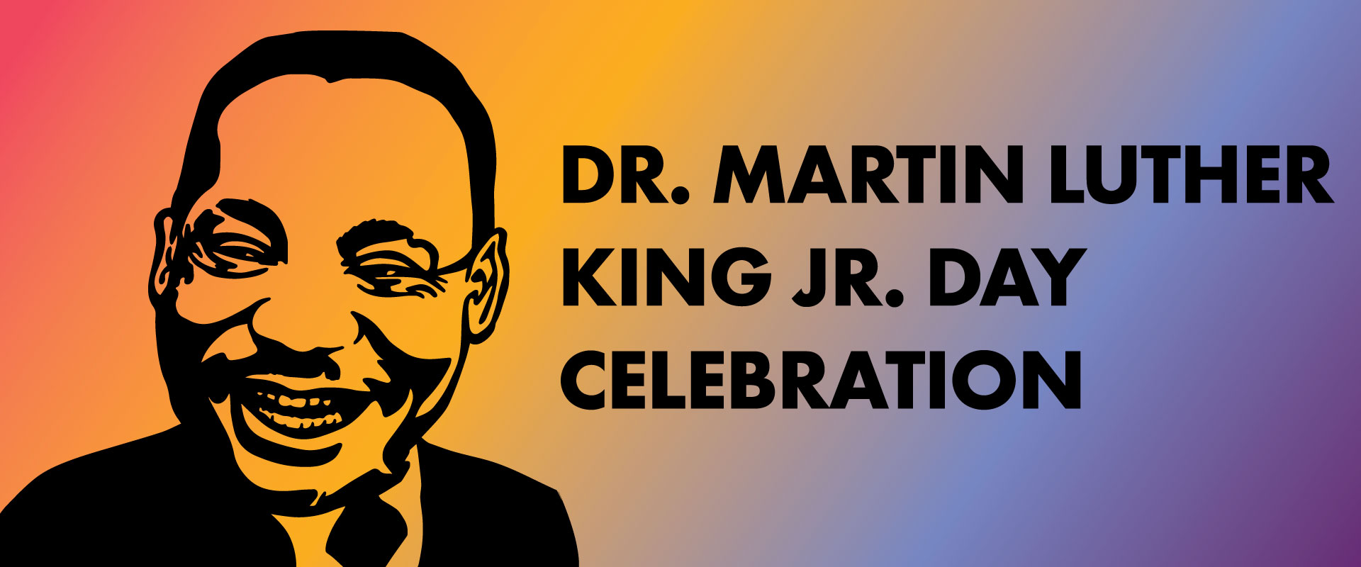 Dr. Martin Luther King Jr. Day Celebration: silhouette of MLK smiling over colored gradient