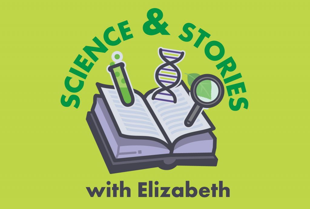 Green image with the words Science and Stories with Elizabeth with a graphic of an open book