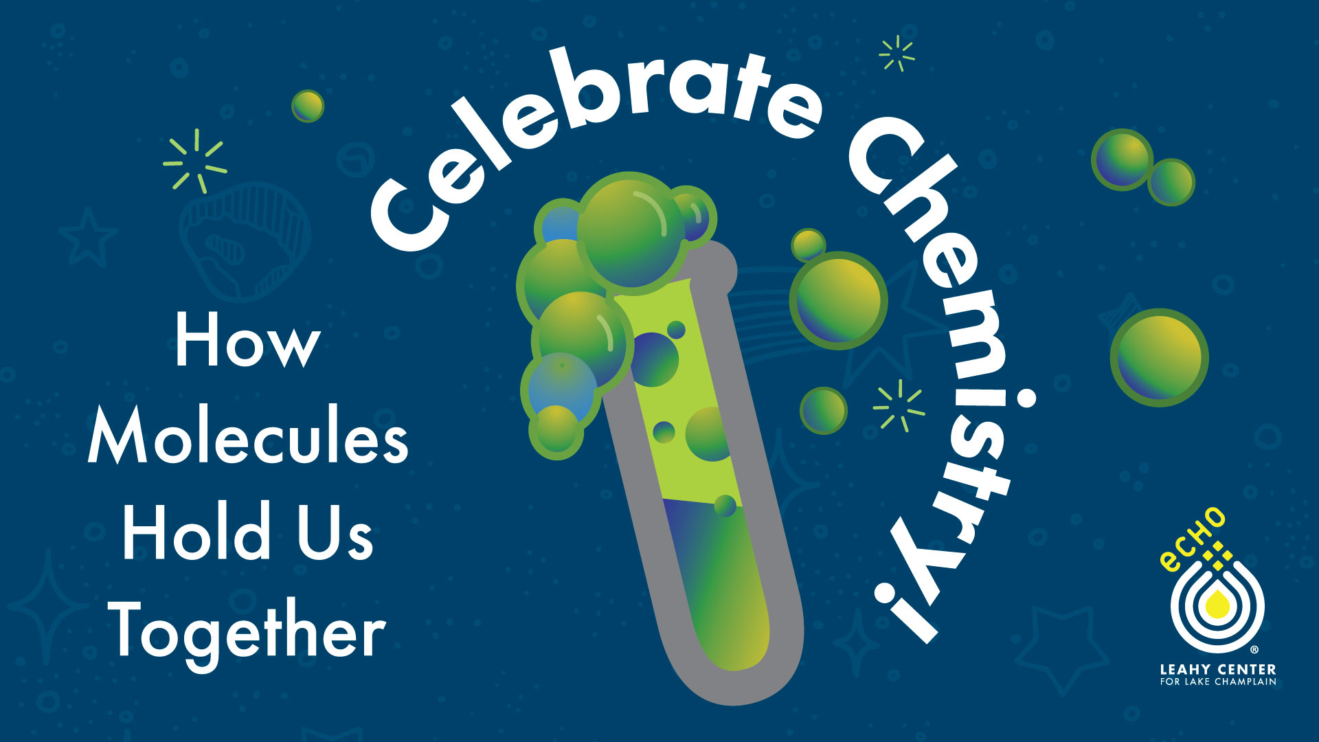 Celebrate Chemistry! How Molecules Hold Us Together, on a graphic with a bubbling green liquid in a test tube with bubbles coming out.