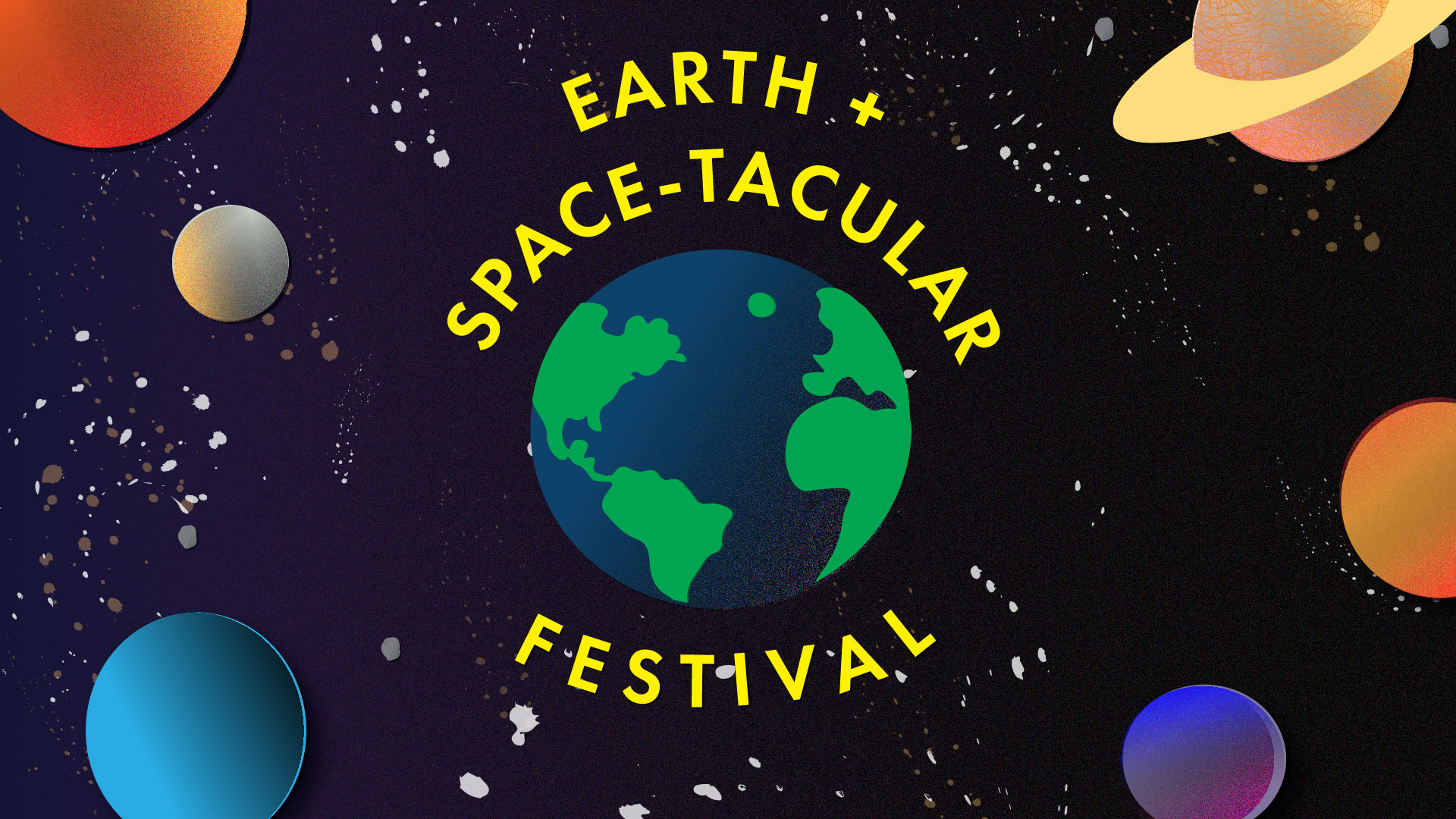 Earth + Space-tacular Festival