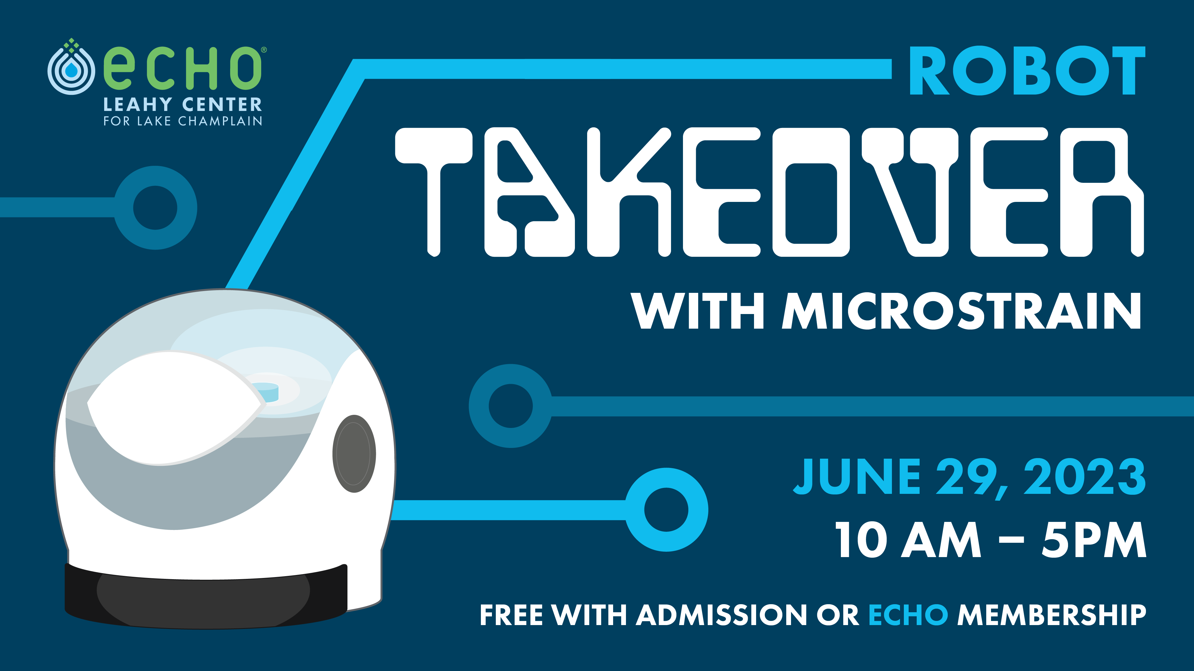 Navy blue graphic with vector illustration of round white robot. Bold text reads ROBOT TAKEOVER WITH MICROSTRAIN, June 29, 2023 10am-5pm, Free with admission or ECHO membership.