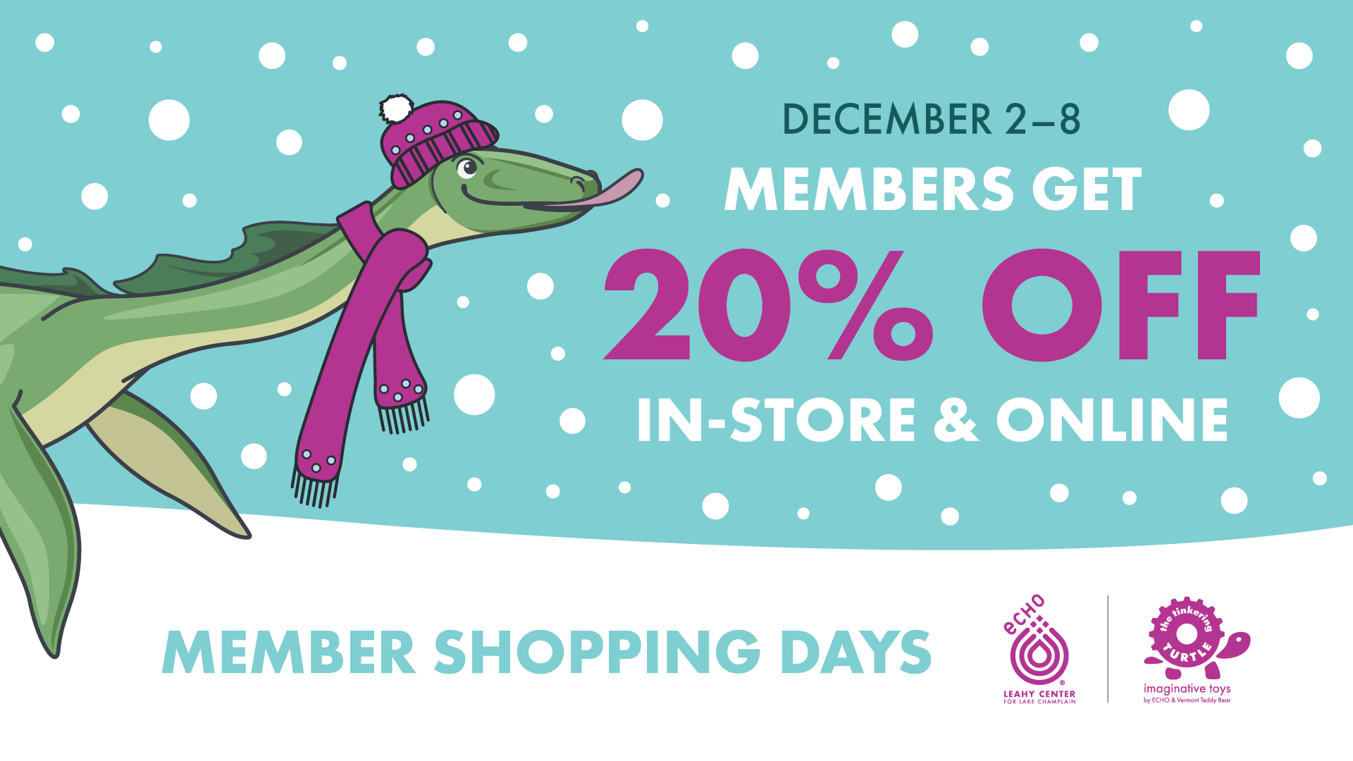Colorful graphic of Champ in a winter hat and scarf catching snowflakes. Text reads "December 2-8, members get 20% off in store and online"