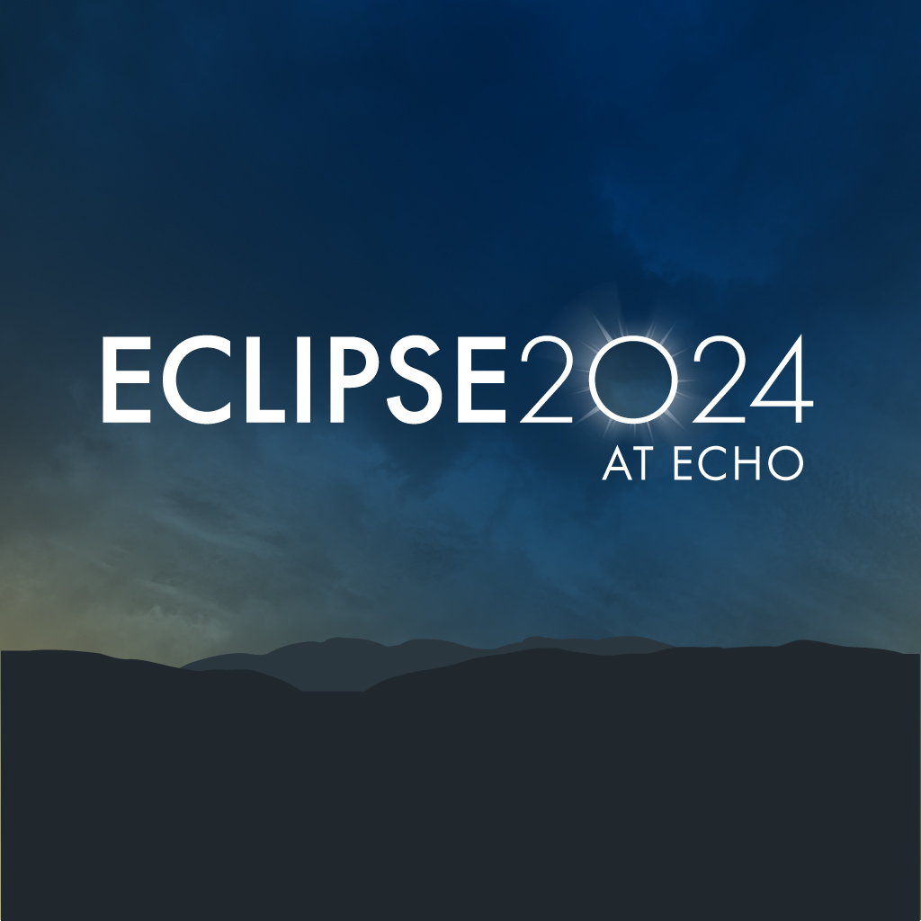 Graphic of a night sky with white text that reads "ECLIPSE 2024 AT ECHO"